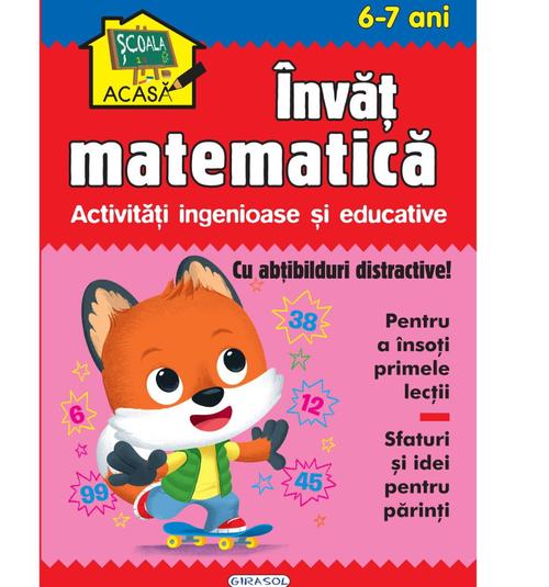 Poze Carte Girasol Scoala acasa Invat matematica, 6+ ani (Multicolor)