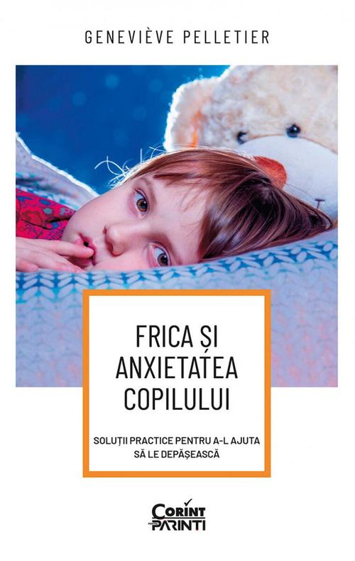 Poze Frica si anxietatea copilului. Solutii practice pentru a-l ajuta sa le depaseasca